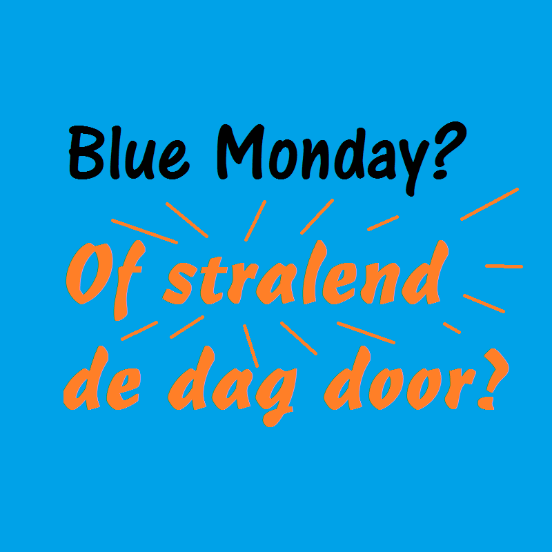 Blue Monday of stralend de dag door?